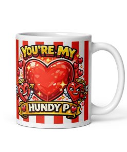 You’re My Hundy P Valentine’s Gift Mug