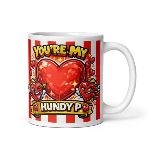 You’re My Hundy P Valentine’s Gift Mug