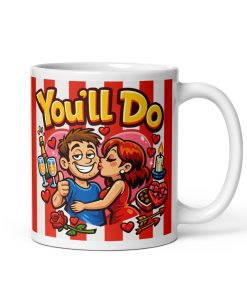 You’ll Do Valentines Mug for Blokes Valentine Gift Mug Funny
