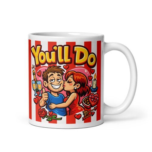 You’ll Do Valentines Mug for Blokes Valentine Gift Mug Funny