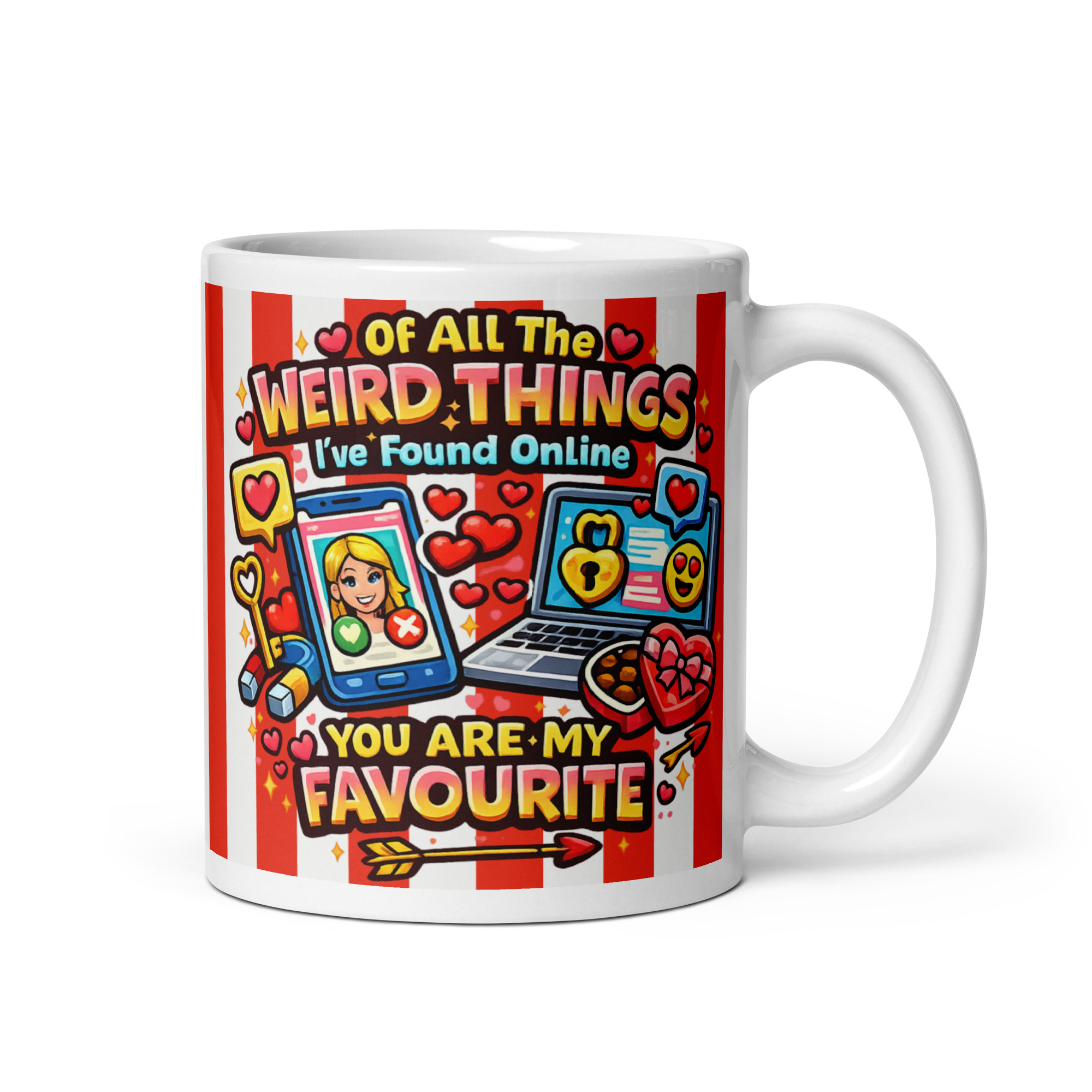 Of All The Weird Things I've Found Online You're My Favourite Mug
