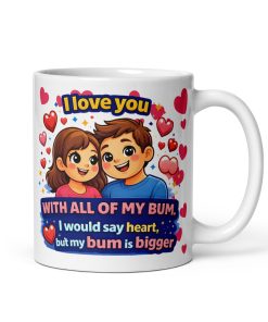 I Love You With All Of My Bum Valentine Gift Mug