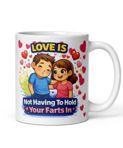 Love Is Not Holding In A Fart Valentine Mug