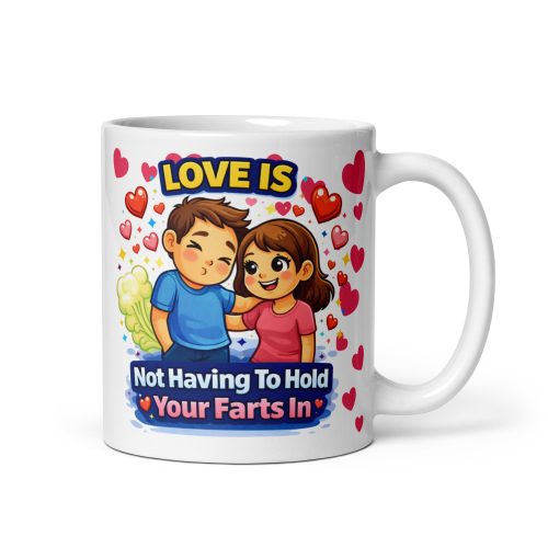 Love Is Not Holding In A Fart Valentine Mug