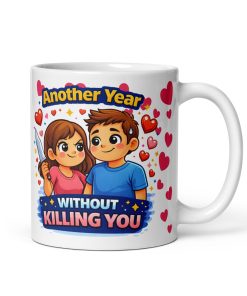 Another Year Without Killing You Funny Mug
