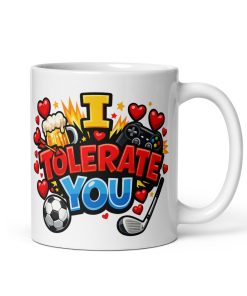 I Tolerate You Funny Valentines Mug