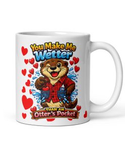 You Make Me Wetter Than An Otter’s Pocket Mug