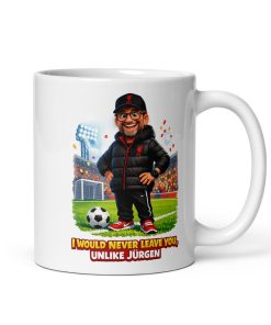 I Won’t Leave You Like Jürgen Klopp Mug LFC Liverpool Mug