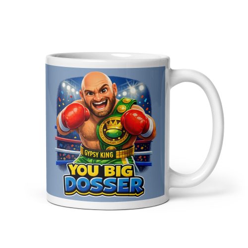 You Big Dosser Mug