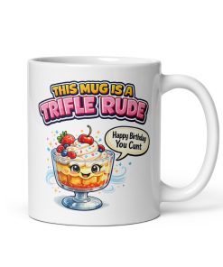 Rude Birthday Mug This Mug Is A Trifle Rude