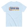 Real Super Dad Best Dad Ever T-shirt