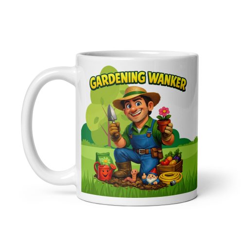 Gardening Wanker Mug – Gift For A Man Who Loves Gardening