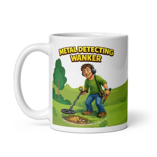 Metal Detecting Wanker Mug – Funny Gift For Detectorists