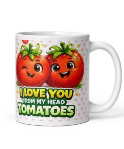 I Love You From My Head Tomatoes Funny Valentines Mug