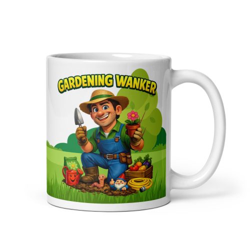 Gardening Wanker Mug – Gift For A Man Who Loves Gardening