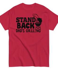 Stand Back Dad's Grilling BBQ T Shirt For Dads