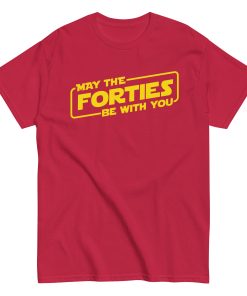 May The Forties Be With You - 40th Birthday T-shirt