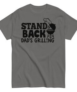 Stand Back Dad's Grilling BBQ T Shirt For Dads