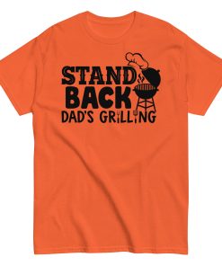 Stand Back Dad's Grilling BBQ T Shirt For Dads