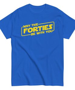May The Forties Be With You - 40th Birthday T-shirt