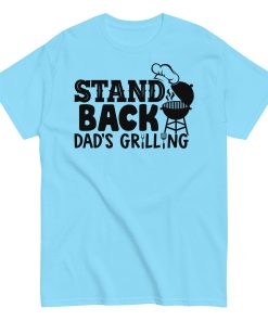 Stand Back Dad's Grilling BBQ T Shirt For Dads
