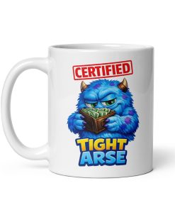 Certified Tight Arse Mug Funny Gift For Tight Mates