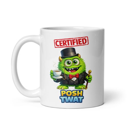 Certified Posh Twat Mug Funny Gift For Posh Men
