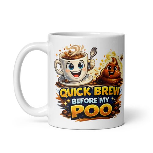 Quick Brew Before My Poo Mug