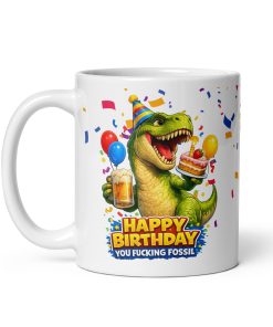Banter Birthday Mug Happy Birthday You Fucking Fossil