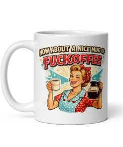 How About A Nice Mug Of Fuckoffee