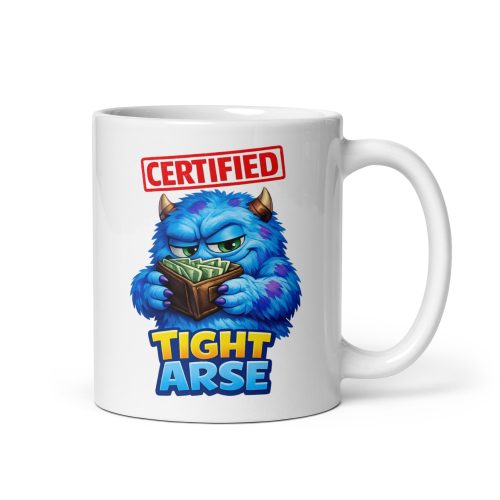 Certified Tight Arse Mug Funny Gift For Tight Mates