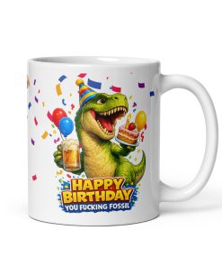 Banter Birthday Mug Happy Birthday You Fucking Fossil