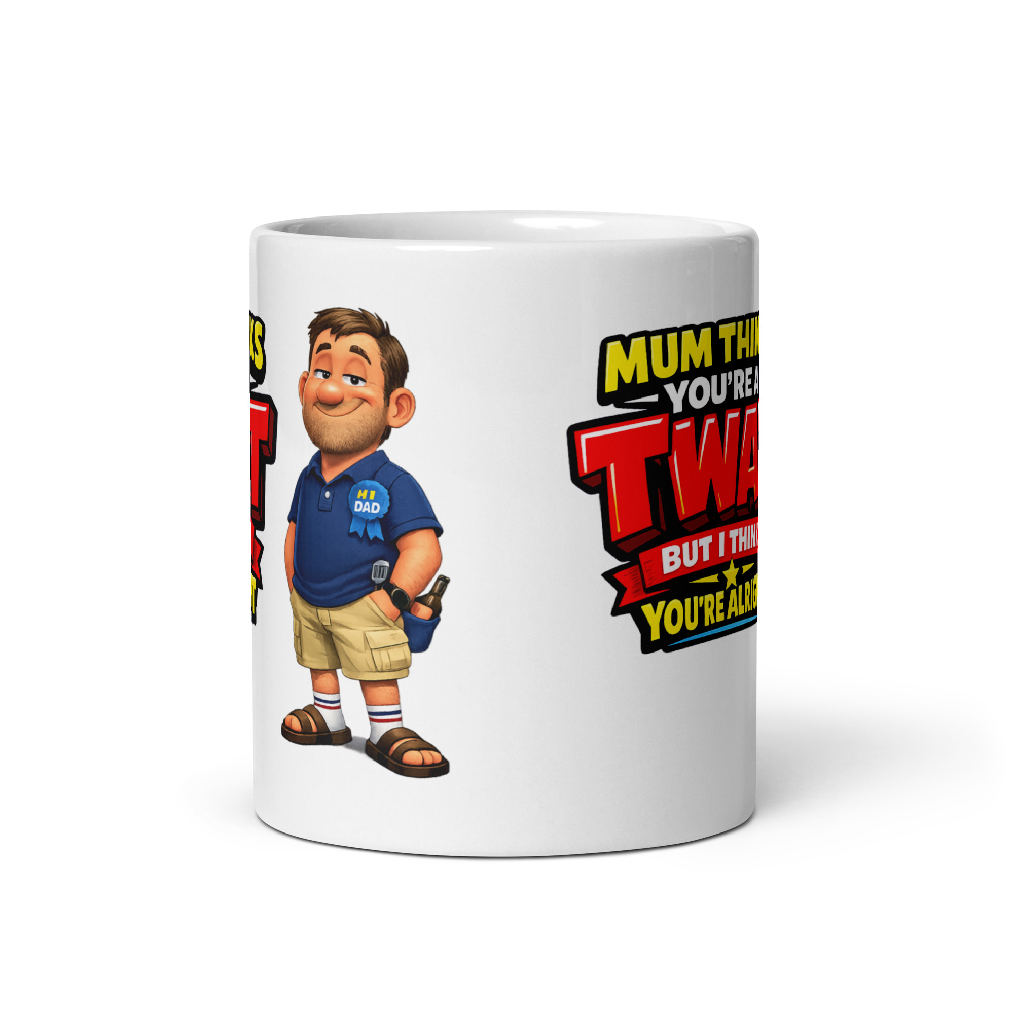 Funny Dad Mug Mum Thinks You’re A Twat Fathers Day