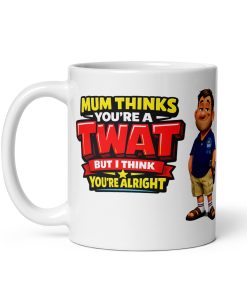 Funny Dad Mug Mum Thinks You’re A Twat Fathers Day