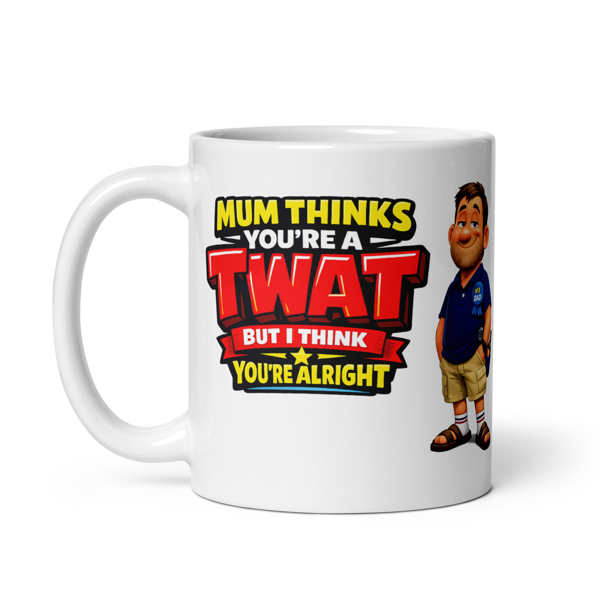 Funny Dad Mug Mum Thinks You’re A Twat Fathers Day