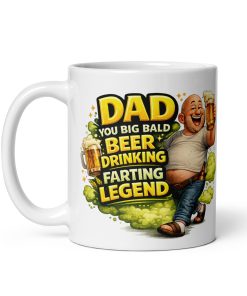 Dad You Big Bald Beer Drinking Farting Legend Mug