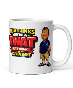 Funny Dad Mug Mum Thinks You’re A Twat Fathers Day