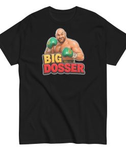 Big Dosser Tyson Fury T-Shirt: Wear the Banter, Be a Champ!
