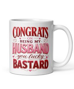 Congrats On Being My Husband You Lucky Bastard Mug Valentines Gift