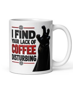 Darth Vader I Find Your Lack Of Coffee Disturbing Mug