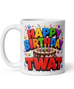 Happy Birthday Twat Funny Birthday Mugs