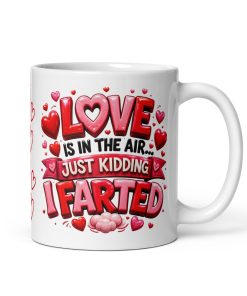 Love Is In The Air Only Kidding I Farted Valentines Day Gift Mug