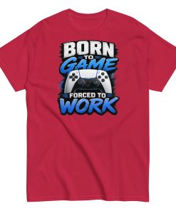 Born to Game Forced to Work Tshirt design