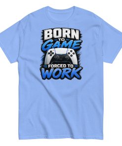 Born to Game Forced to Work Tshirt design