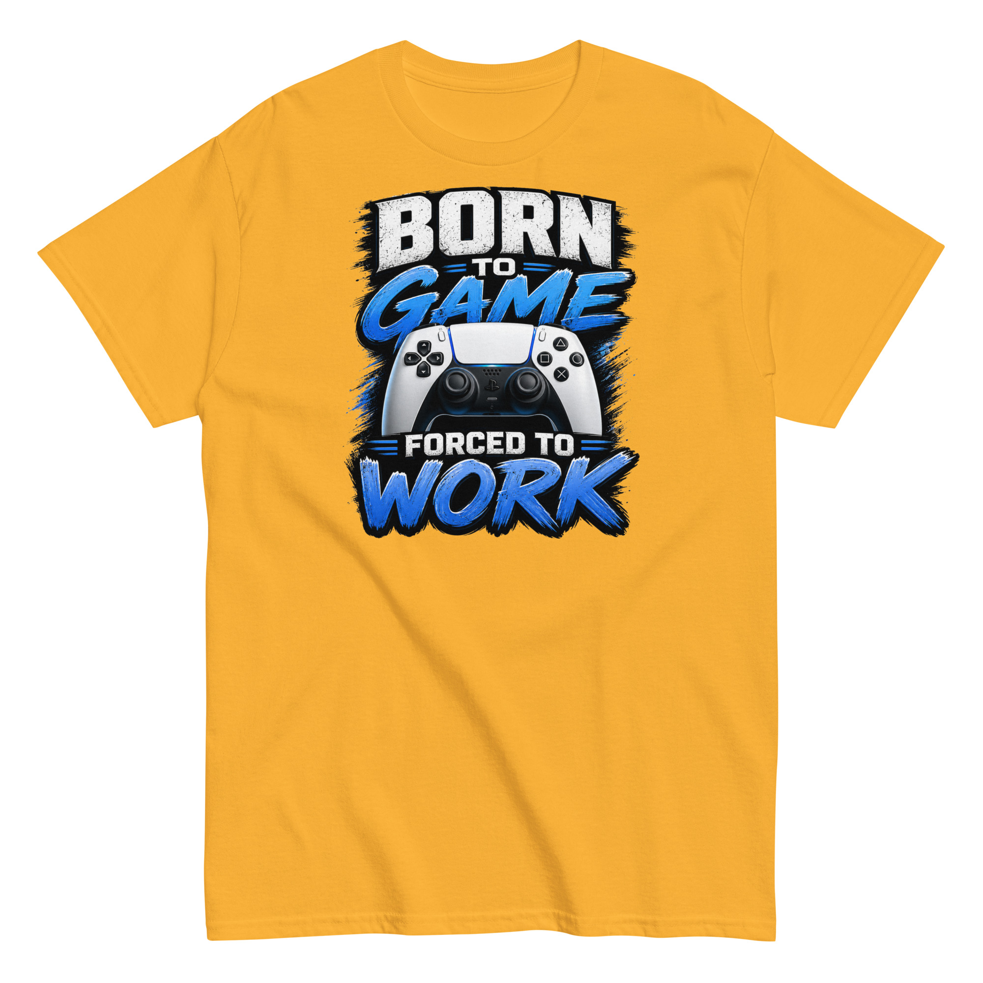Born to Game Forced to Work Tshirt design