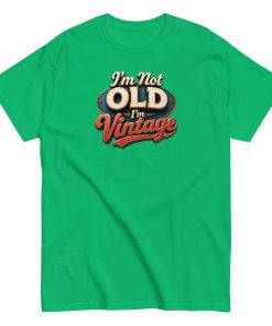 I’m Not Old, I’m Vintage T-shirt a stylish and nostalgic Men’s classic tee