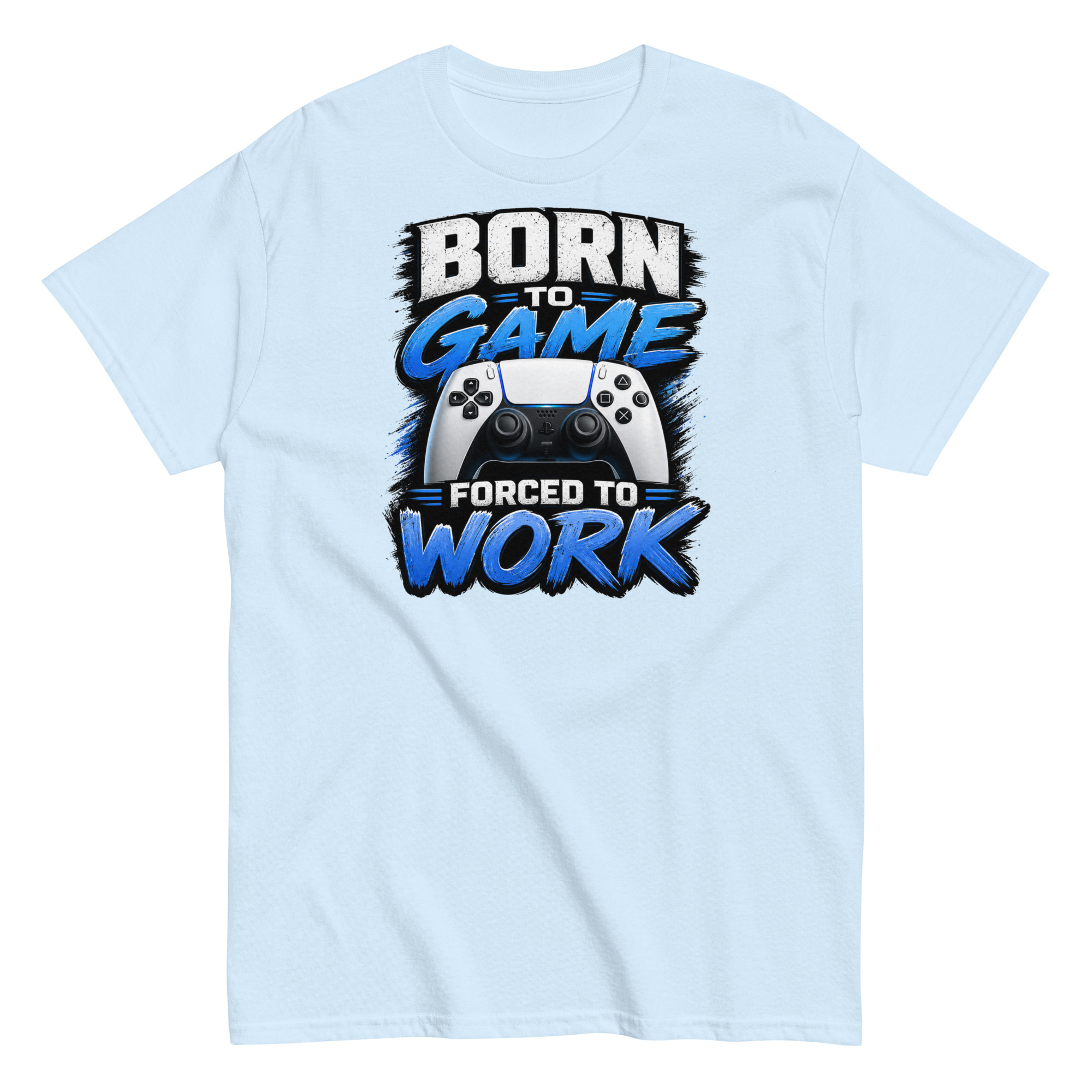 Born to Game Forced to Work Tshirt design