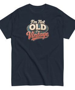 I’m Not Old, I’m Vintage T-shirt a stylish and nostalgic Men’s classic tee