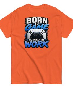 Born to Game Forced to Work Tshirt design