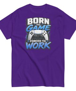Born to Game Forced to Work Tshirt design